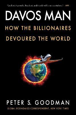 Davos Man: How the Billionaires Devoured the World - Peter S. Goodman - cover