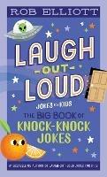 Laugh-Out-Loud: The Big Book of Knock-Knock Jokes - Rob Elliott - cover