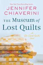 The Museum of Lost Quilts: An Elm Creek Quilts Novel