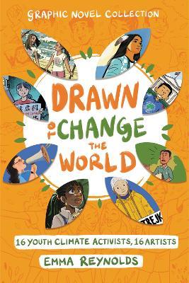 Drawn to Change the World Graphic Novel Collection: 16 Youth Climate Activists, 16 Artists - Emma Reynolds - cover
