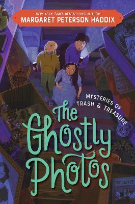 Mysteries of Trash and Treasure: The Ghostly Photos - Margaret Peterson Haddix - cover