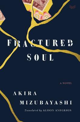 Fractured Soul: A Novel - Akira Mizubayashi - cover