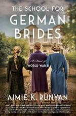 The School for German Brides: A Novel of World War II