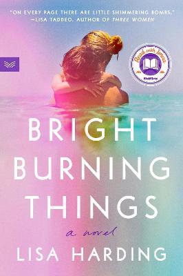 Bright Burning Things: A Read with Jenna Pick - Lisa Harding - cover