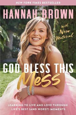 God Bless This Mess: Learning to Live and Love Through Life's Best (and Worst) Moments - Hannah Brown - cover