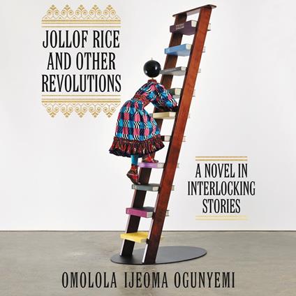 Jollof Rice and Other Revolutions