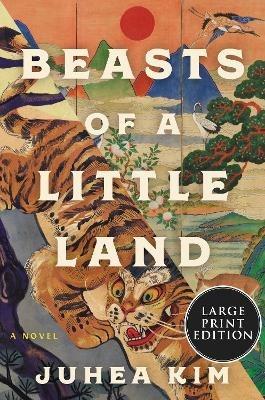 Beasts Of A Little Land: A Novel [Large Print] - Juhea Kim - cover