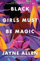 Black Girls Must Be Magic: A Novel - Jayne Allen - cover