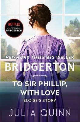 To Sir Phillip, with Love: Bridgerton - Julia Quinn - cover