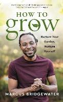 How to Grow: Nurture Your Garden, Nurture Yourself