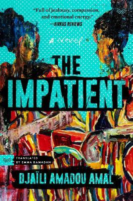 The Impatient: A Novel - Djaili Amadou Amal - cover