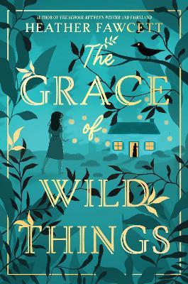 The Grace of Wild Things - Heather Fawcett - cover