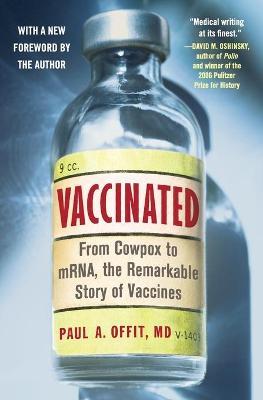 Vaccinated: From Cowpox to Mrna, the Remarkable Story of Vaccines - Paul A Offit - cover