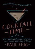 Cocktail Time!: The Ultimate Guide to Grown-Up Fun