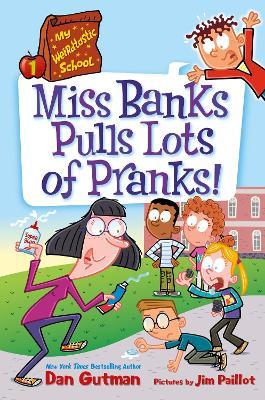 My Weirdtastic School #1: Miss Banks Pulls Lots of Pranks! - Dan Gutman - cover