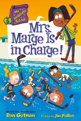 Mrs. Marge Is In Charge!: My Weirdtastic School #5 - Dan Gutman - cover