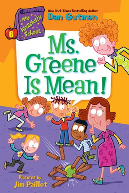 My Weirdtastic School #6: Ms. Greene Is Mean! - Dan Gutman,Jim Paillot - ebook