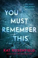 You Must Remember This: A Novel