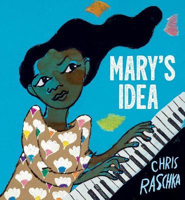 Mary's Idea - Chris Raschka - cover