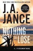 Nothing To Lose: A J.P. Beaumont Novel [Large Print] - J a Jance - cover