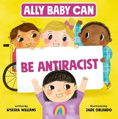 Ally Baby Can: Be Antiracist - Nyasha Williams - cover