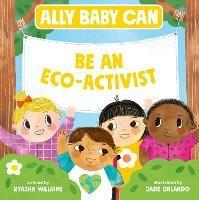 Ally Baby Can: Be an Eco-Activist - Nyasha Williams - cover