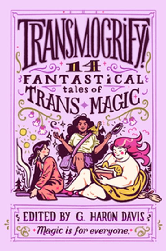 Transmogrify!: 14 Fantastical Tales of Trans Magic - g. haron davis - ebook