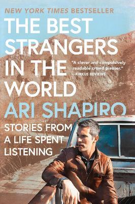 The Best Strangers in the World: Stories from a Life Spent Listening - Ari Shapiro - cover