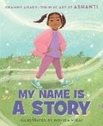 My Name Is a Story: An Empowering First Day of School Book for Kids