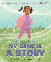 My Name Is a Story: An Empowering First Day of School Book for Kids - Ashanti - cover