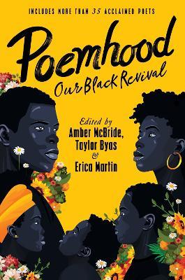 Poemhood: Our Black Revival: History, Folklore & the Black Experience: A Young Adult Poetry Anthology - Amber McBride,Erica Martin,Taylor Byas - cover
