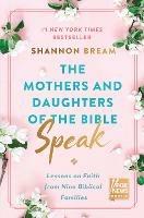 The Mothers and Daughters of the Bible Speak: Lessons on Faith from Nine Biblical Families - Shannon Bream - cover