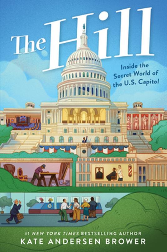 The Hill: Inside the Secret World of the U.S. Capitol - Kate Andersen Brower - ebook