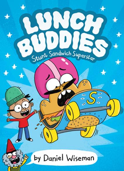 Lunch Buddies: Stunt Sandwich Superstar - Daniel Wiseman - ebook