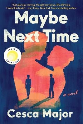 Maybe Next Time: A Reese Witherspoon Book Club Pick - Cesca Major - cover