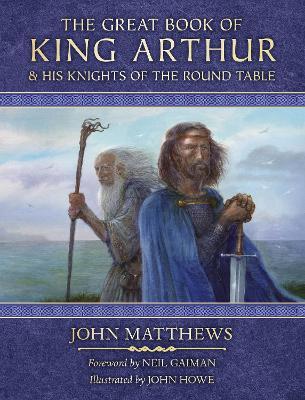 The Great Book of King Arthur: And His Knights of the Round Table - John Matthews - cover