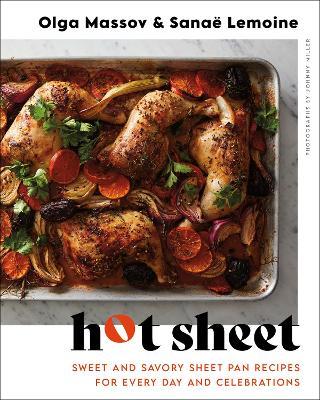 Hot Sheet: Sweet and Savory Sheet Pan Recipes for Every Day and Celebrations - Olga Massov,Sanaë Lemoine - cover