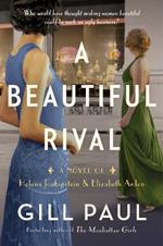 A Beautiful Rival: A Novel Of Helena Rubinstein And Elizabeth Arden