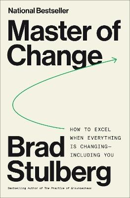 Master of Change: How to Excel When Everything Is Changing – Including You - Brad Stulberg - cover