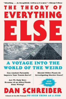 The Theory of Everything Else: A Voyage Into the World of the Weird - Dan Schreiber - cover