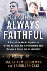 Always Faithful: A Story of the War in Afghanistan, the Fall of Kabul, and the Unshakable Bond Between a Marine and an Interpreter