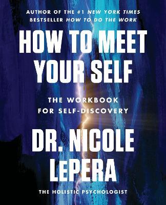 HOW TO MEET YOUR SELF - DR. NICOLE LEPERA - cover