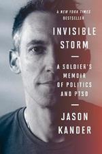 Invisible Storm: A Soldier's Memoir of Politics and Ptsd