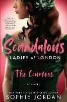 The Scandalous Ladies of London: The Countess - Sophie Jordan - cover