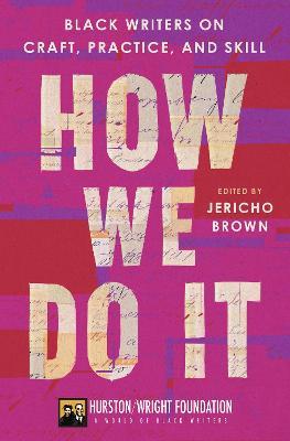 How We Do It: Black Writers on Craft, Practice, and Skill - Jericho Brown,Darlene Taylor - cover