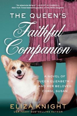 The Queen's Faithful Companion: A Novel of Queen Elizabeth II and Her Beloved Corgi, Susan - Eliza Knight - cover