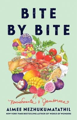 Bite by Bite: Nourishments and Jamborees - Aimee Nezhukumatathil - cover