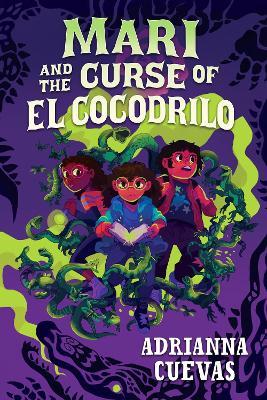 Mari And The Curse Of El Cocodrilo - Adrianna Cuevas - cover