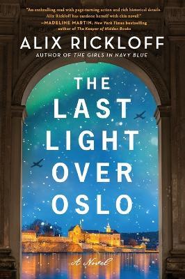 The Last Light over Oslo: A Novel - Alix Rickloff - cover