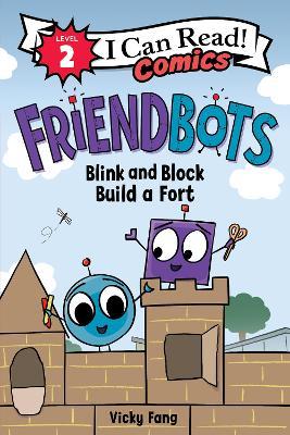Friendbots: Blink And Block Build A Fort - Vicky Fang - cover
